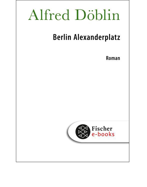Berlin Alexanderplatz: Die Geschichte von Franz Biberkopf