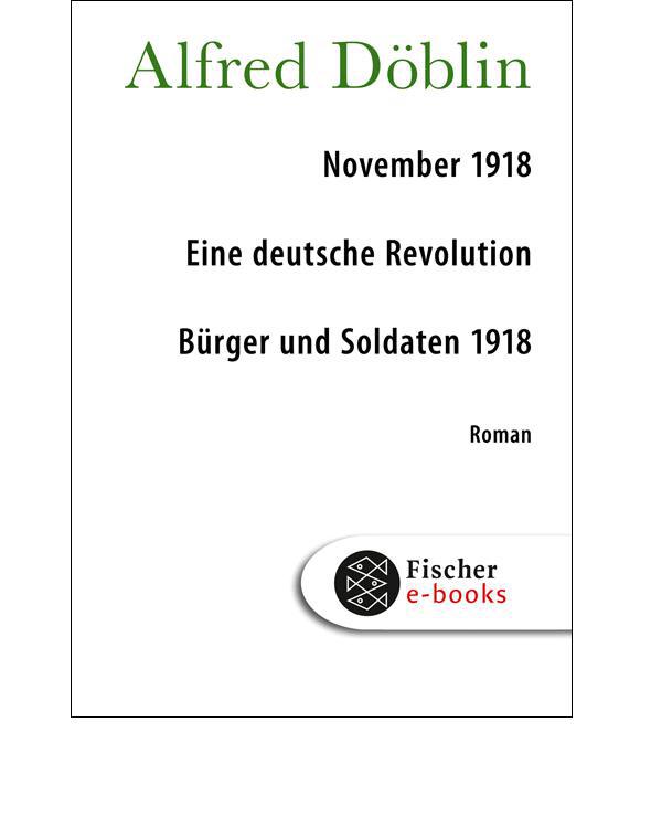 November 1918: Eine deutsche Revolution: Erzählwerk in drei Teilen Erster Teil: Bürger und Soldaten 1918