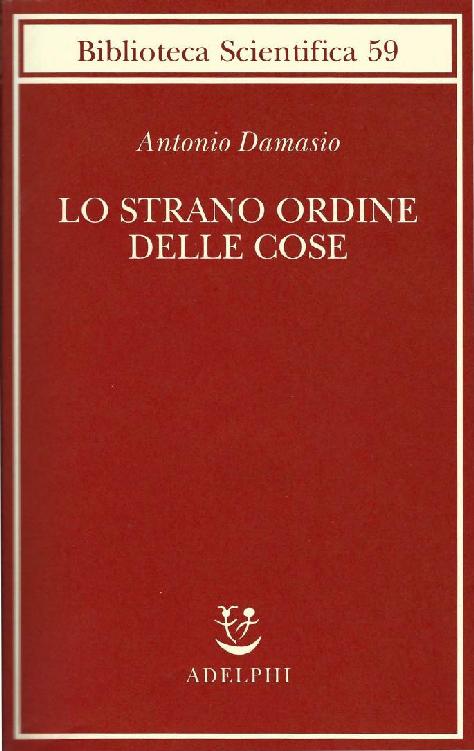 Lo strano ordine delle cose. La vita, i sentimenti e la creazione della cultura