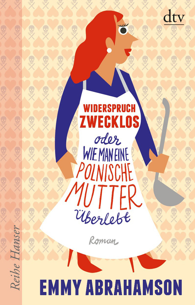 Widerspruch zwecklos oder Wie man eine polnische Mutter ueberlebt