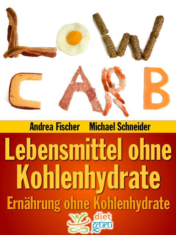 Abnehmen ohne Kohlenhydrate: 199 Lebensmittel ohne Kohlenhydrate