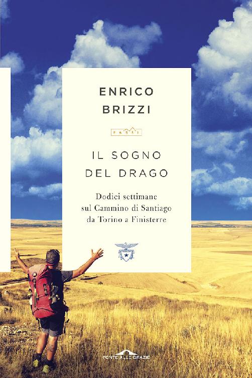 Il Sogno Del Drago: Dodici Settimane Sul Cammino Di Santiago Da Torino a Finisterre