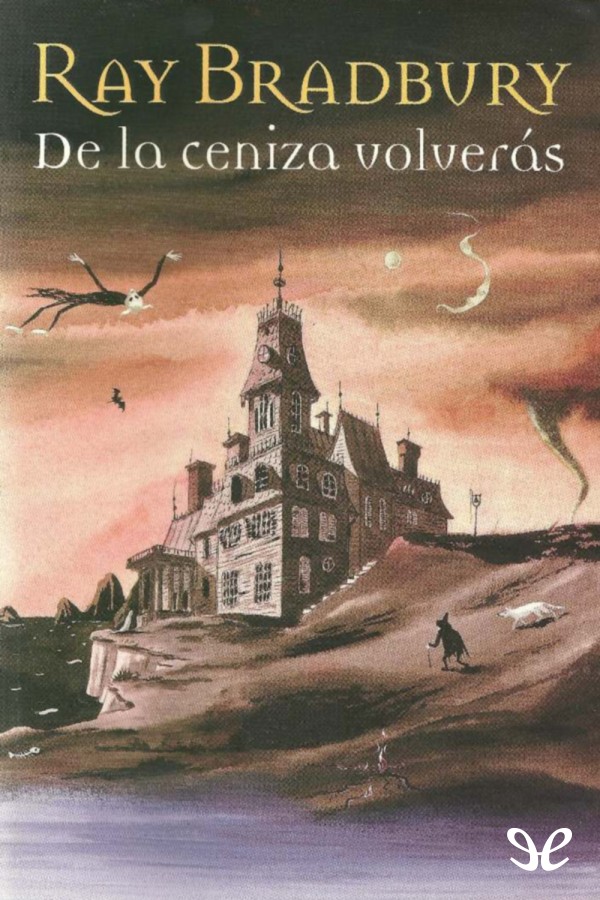 De la ceniza volverás