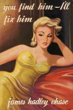 You Find Him – I'll Fix Him