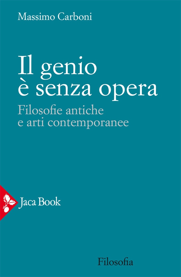 Il genio è senza opera. Filosofie antiche e arti contemporanee1