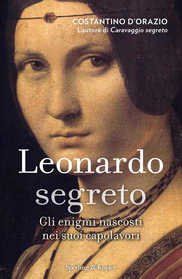 Leonardo segreto: Gli enigmi nascosti nei suoi capolavori