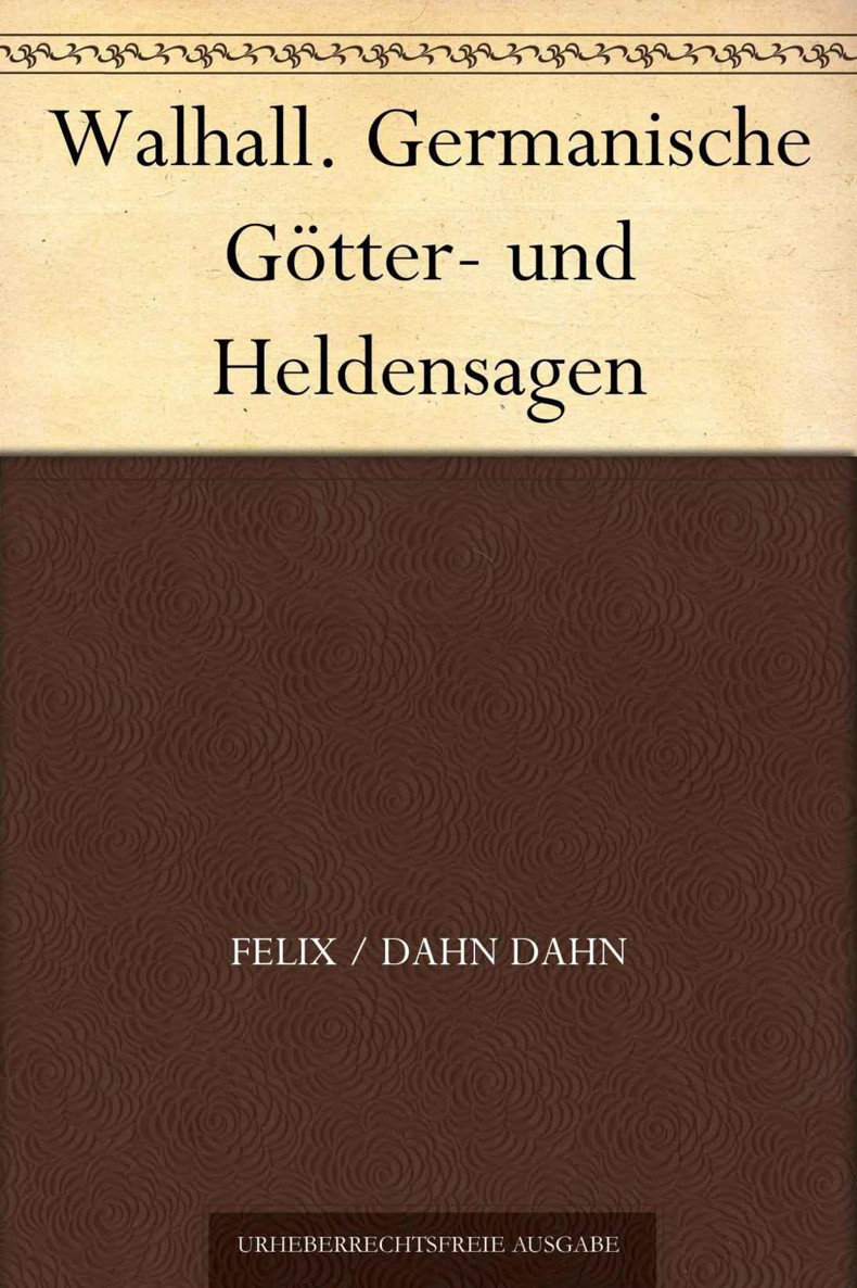 Walhall. Germanische Goetter- und Heldensagen