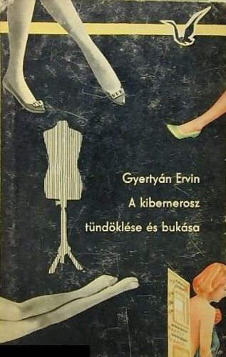 A kibernerosz tündöklése és bukása