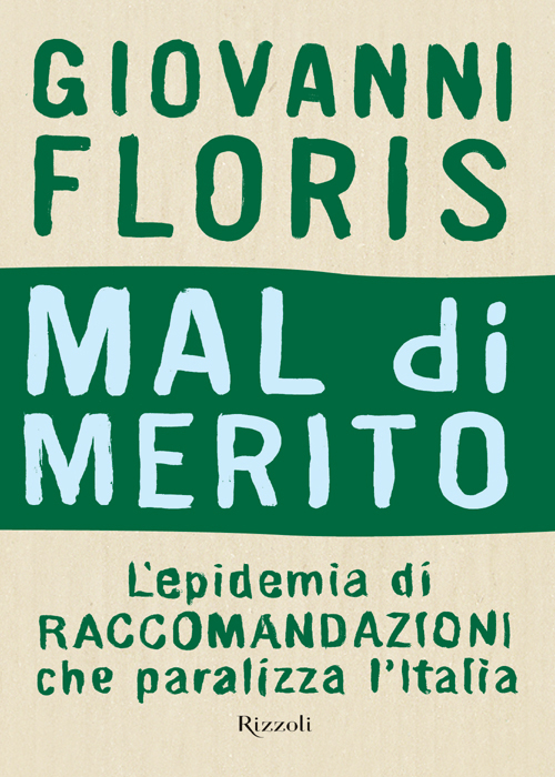 Mal di merito: L'epidemia di raccomandazioni che paralizza l'Italia