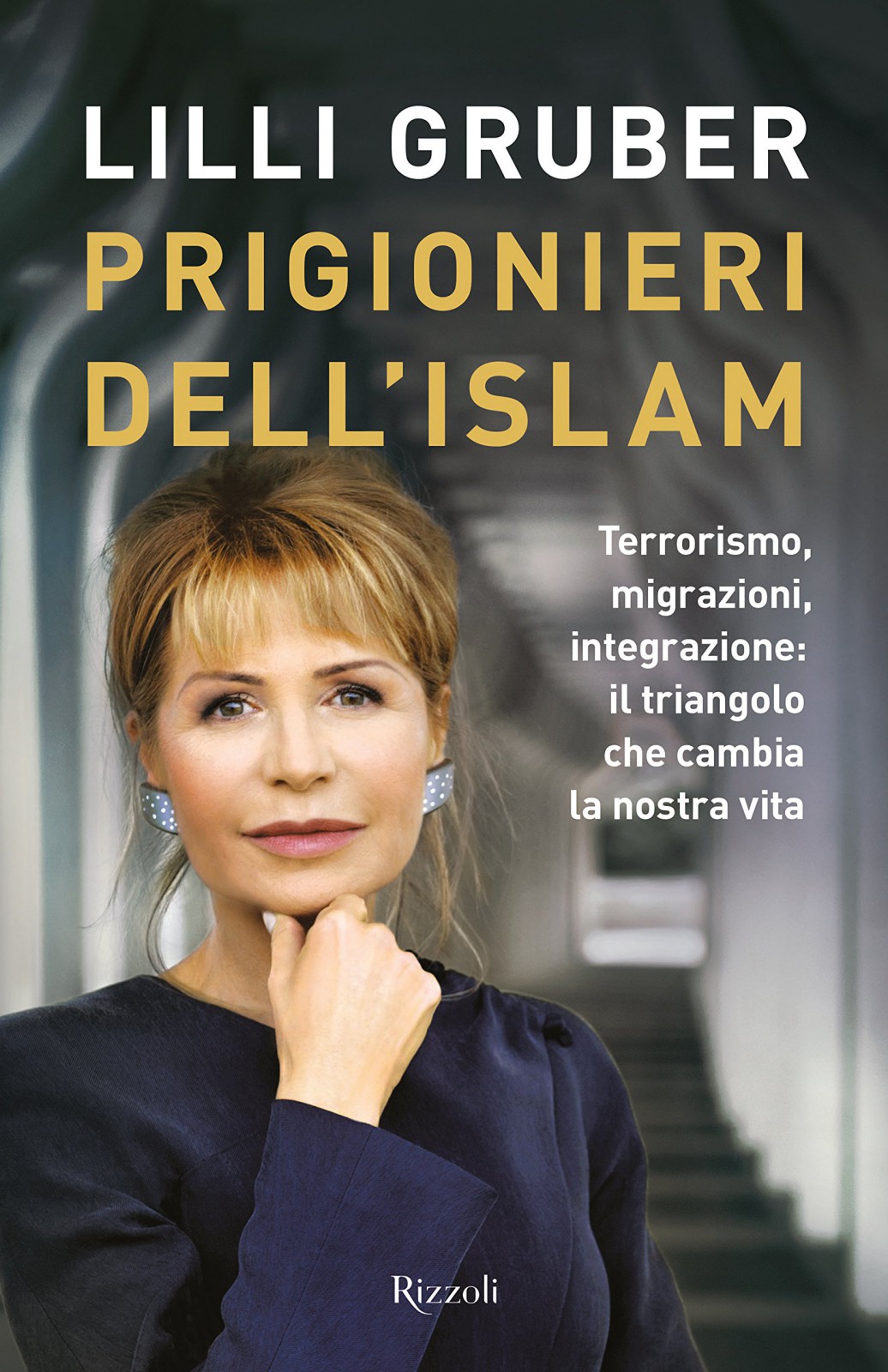 Prigionieri dell'Islam: Terrorismo, migrazioni, integrazione: il triangolo che cambia la nostra vita