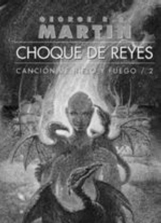 Cancion de hielo y fuego 2 - Choque de Reyes