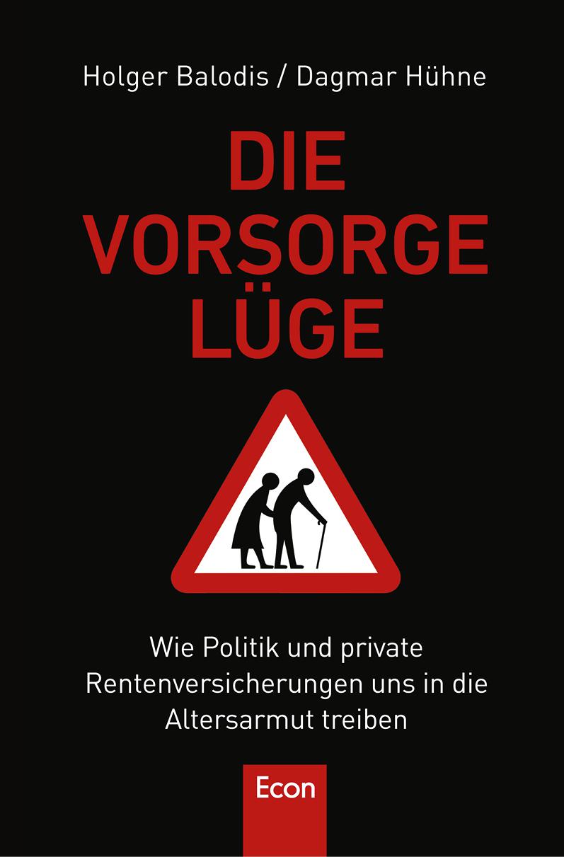 Die Vorsorgelüge: Wie Politik und private Rentenversicherung uns in die Altersarmut treiben