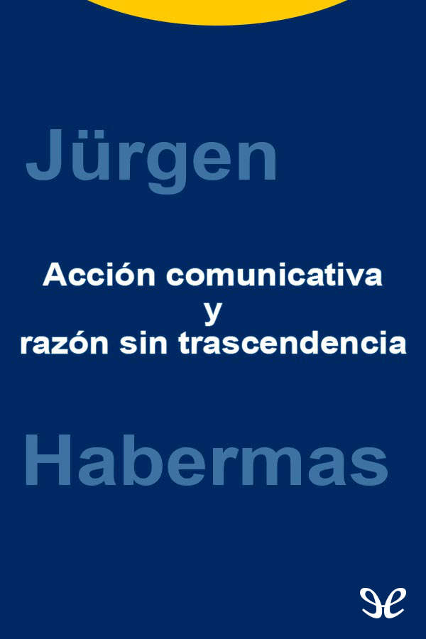 Accción comunicativa y razón sin trascendencia
