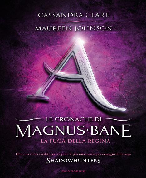 Le cronache di Magnus Bane 2. La fuga della regina