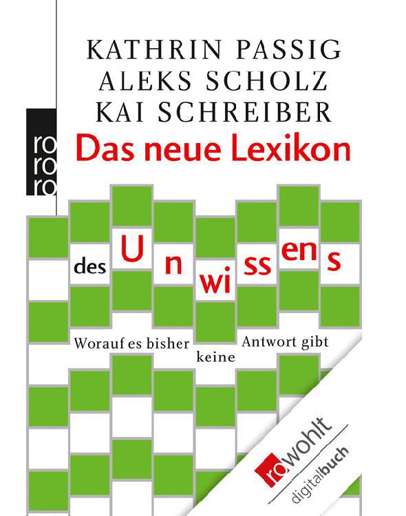 Das neue Lexikon des Unwissens: Worauf es bisher keine Antwort gibt