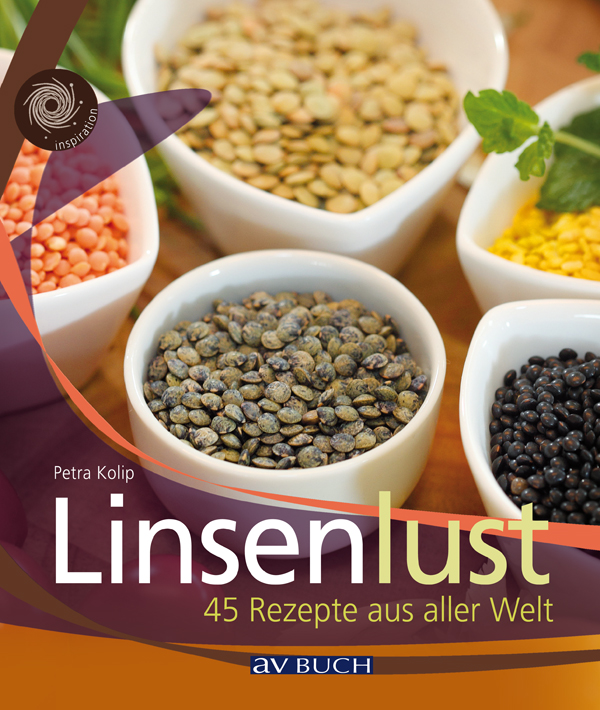 Linsenlust - 45 Rezepte aus aller Welt