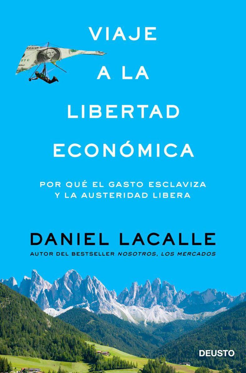 Viaje a la libertad económica: por qué el gasto esclaviza y la austeridad libera