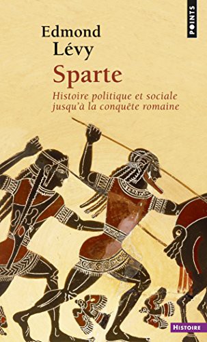 Sparte. Histoire politique et sociale jusqu'à la conquête romaine: Histoire politique et sociale jusqu'à la conquête romaine