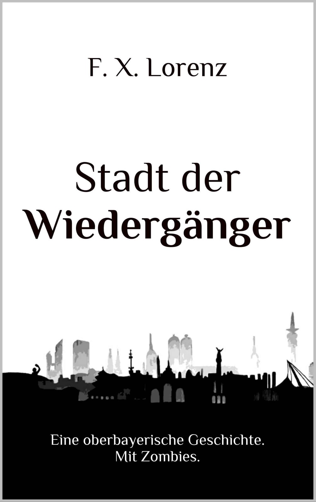 Stadt der Wiedergänger: Eine oberbayerische Geschichte. Mit Zombies.