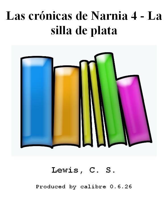 Las crónicas de Narnia 4 - La silla de plata