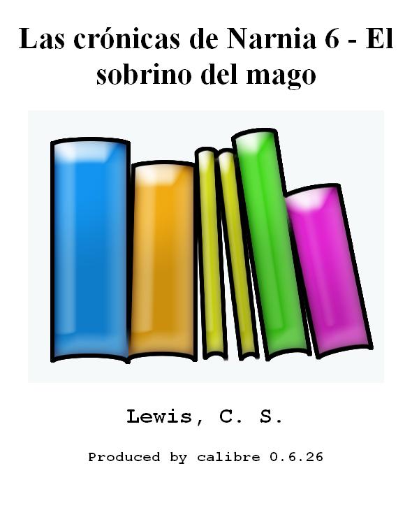 Las crónicas de Narnia 6 - El sobrino del mago
