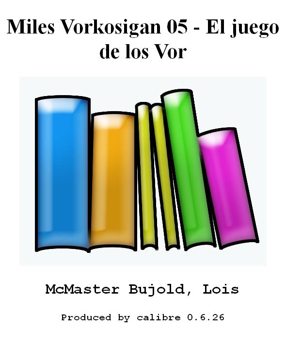 Miles Vorkosigan 05 - El juego de los Vor