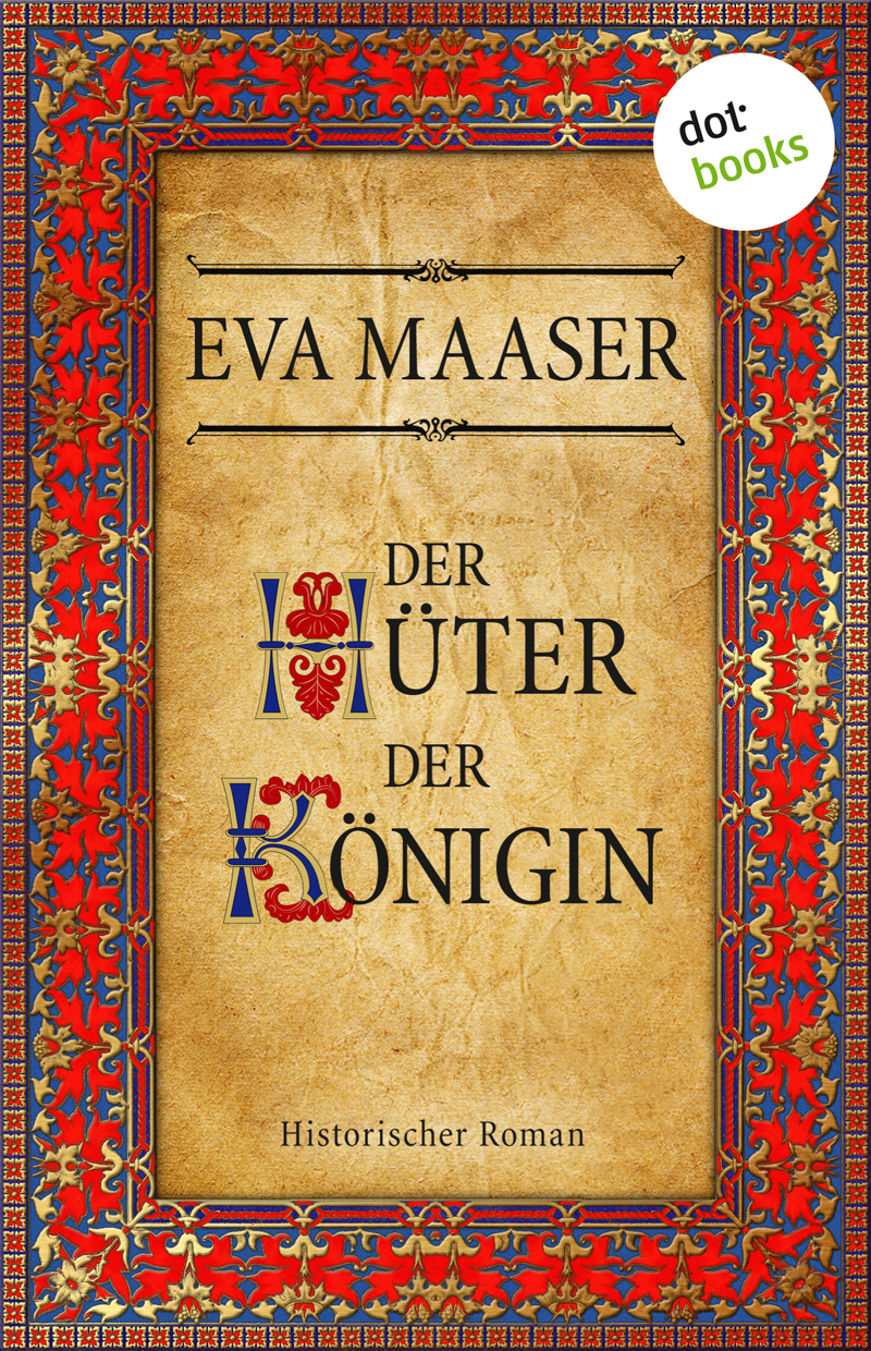 Der Hueter der Koenigin - Historischer Roman