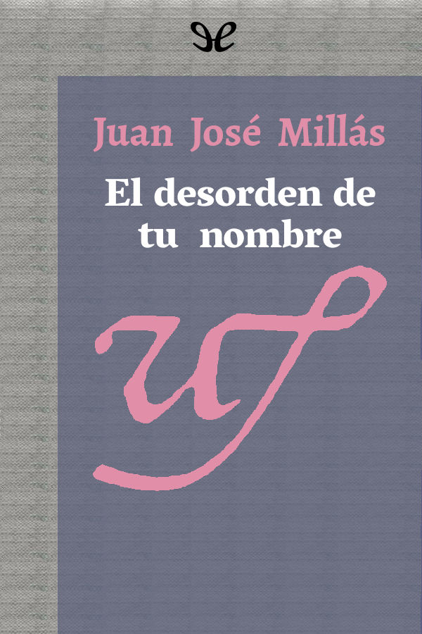 El desorden de tu nombre