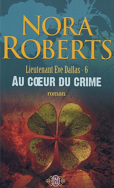 Lieutenant Eve Dallas - 06 - Au coeur du crime