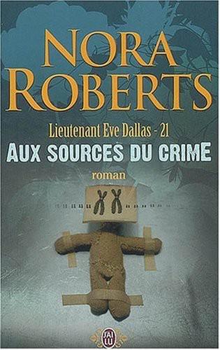 Lieutenant Eve Dallas - 21 - Aux sources du crime