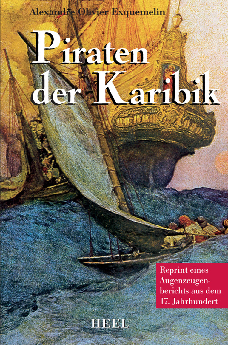 Piraten der Karibik - Exquemelin, A: Piraten der Karibik