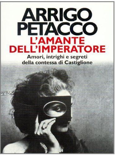 L'amante dell' Imperatore. Amori, intrighi e segreti della contessa di Castiglione
