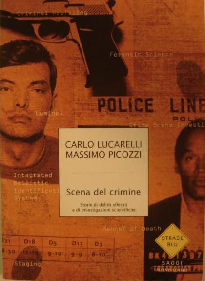 Scena del crimine - Storie di delitti efferati e di investigazioni scientifiche