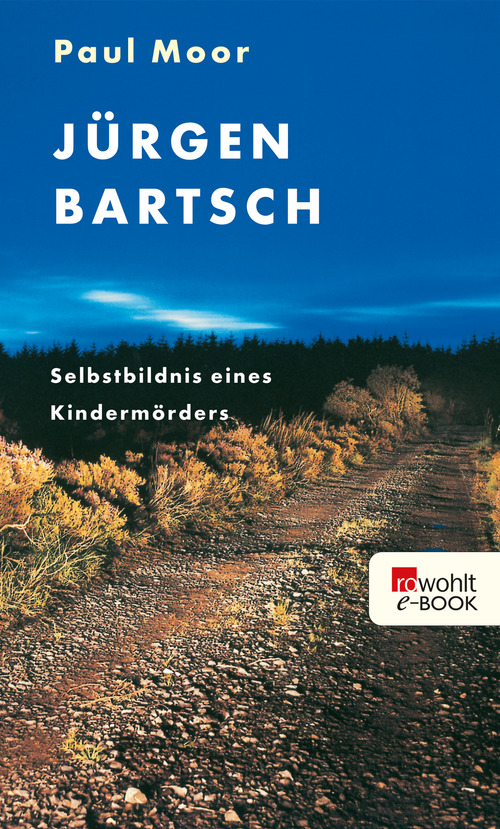 Jürgen Bartsch - Selbstbildnis eines Kindermörders