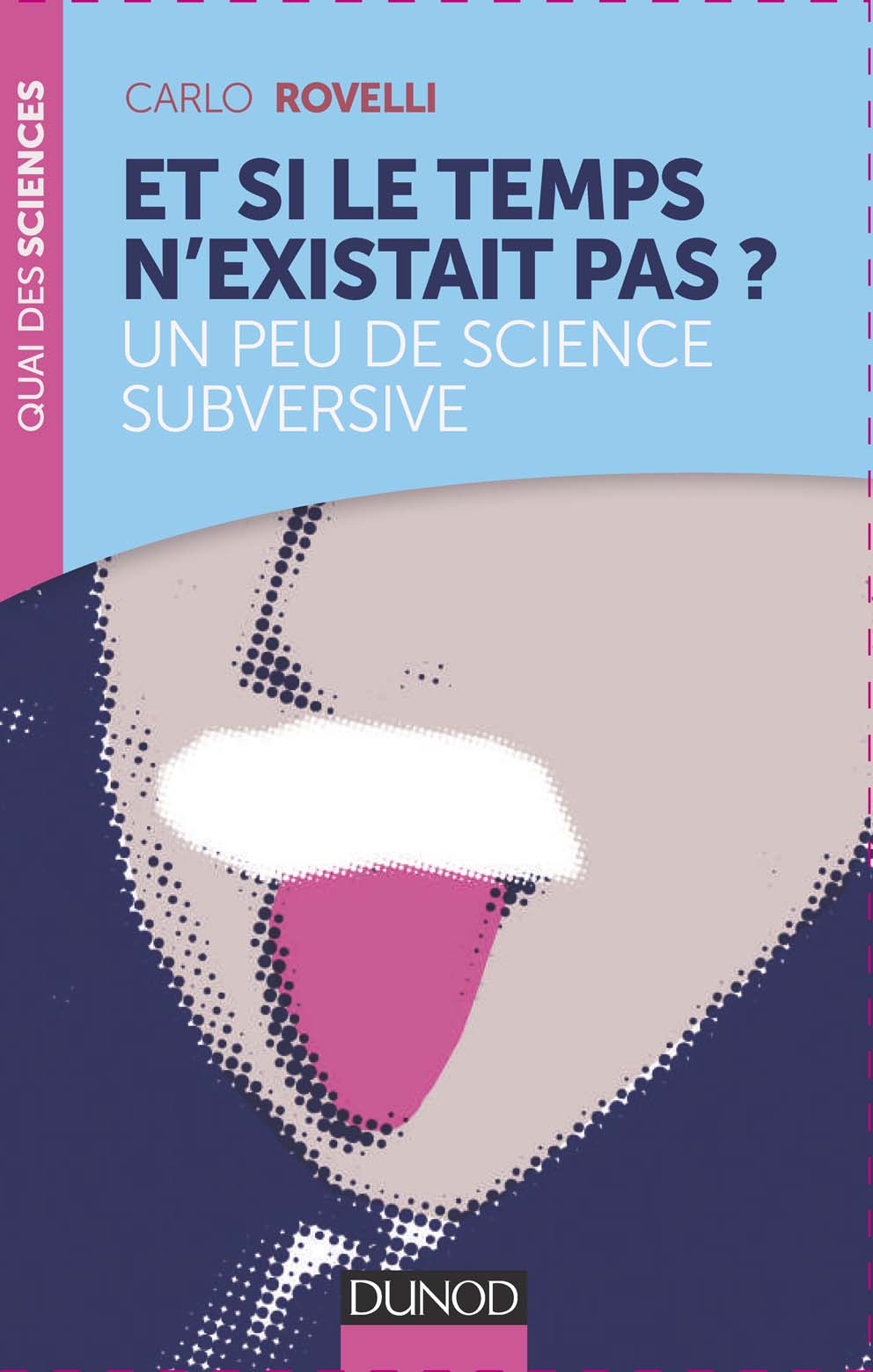 Et si le temps n'existait pas? Un peu de science subversive