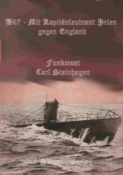 U47 mit Kapitänleutnant Prien gegen England - Der Bericht des Funkers Carl Steinhagen