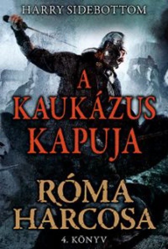 Róma Harcosa 4. - A Kaukázus kapuja