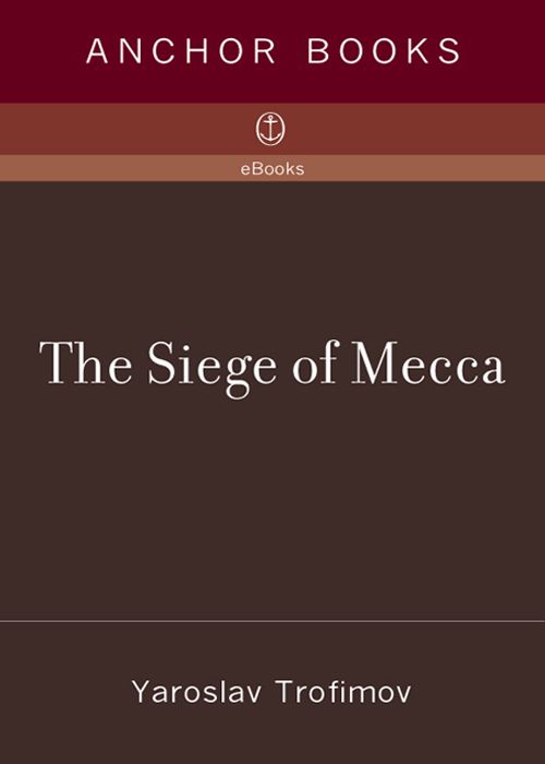 The Siege of Mecca: The 1979 Uprising at Islam's Holiest Shrine