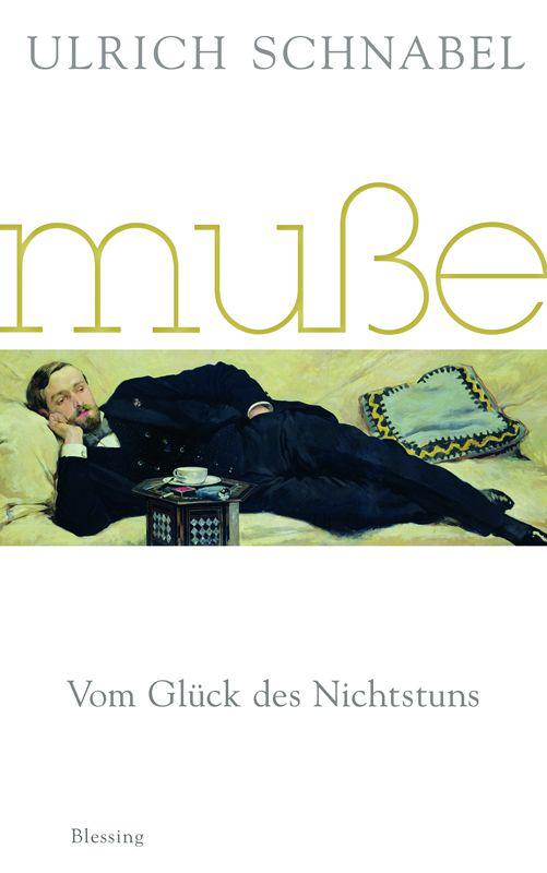 Muße: Vom Glück des Nichtstuns