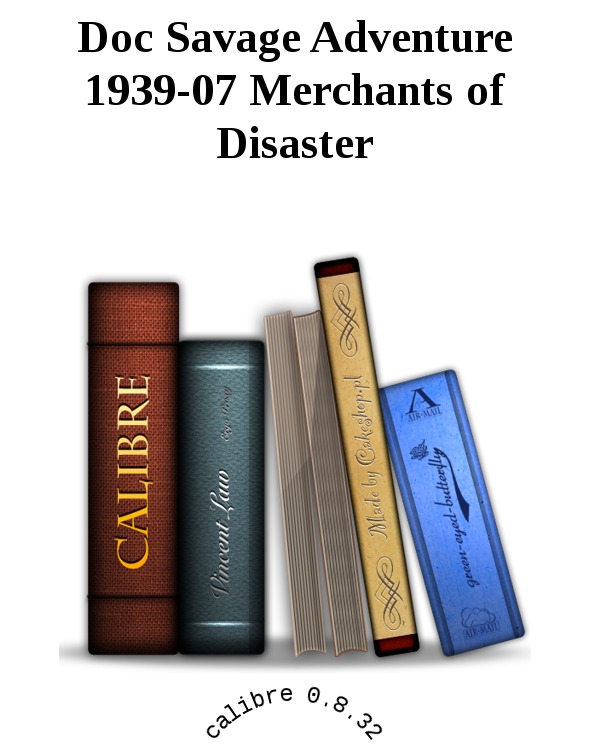 Doc Savage Adventure 1939-07 Merchants of Disaster