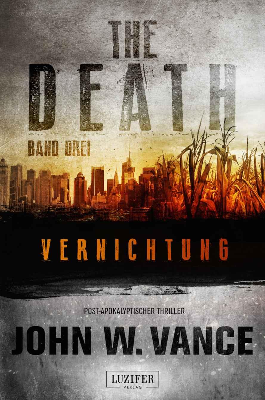 John W. Vance - The Death 3 - Vernichtung - Endzeit Thriller