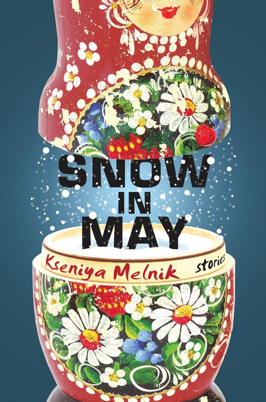 Snow in May: Stories